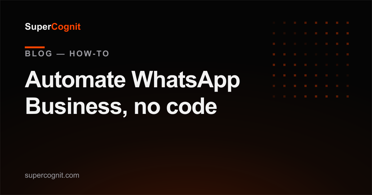 How to automate WhatsApp Business without a developer (step by step)
