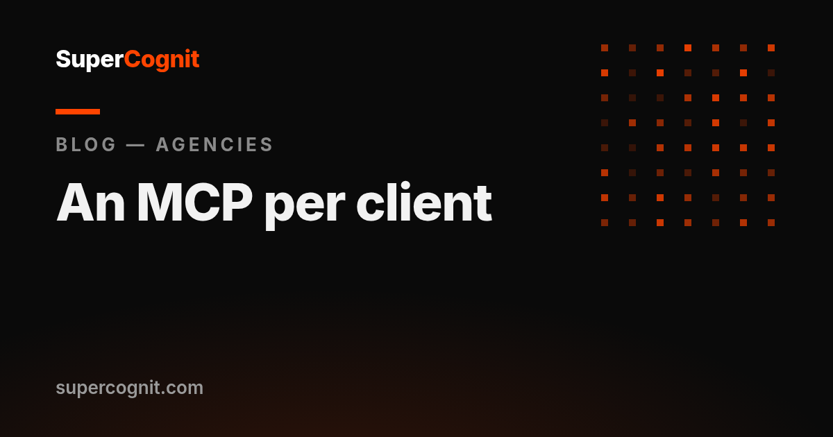 An MCP server for your agency's clients: one per client, on their brand