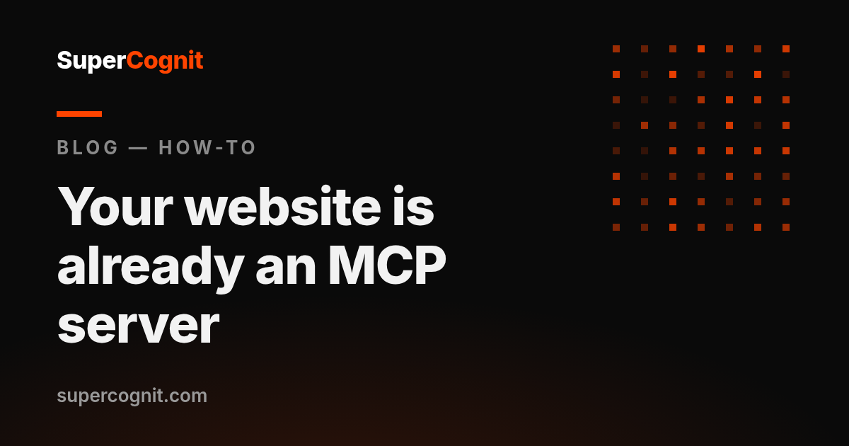 Your website is already an MCP server (you just haven't published it yet)